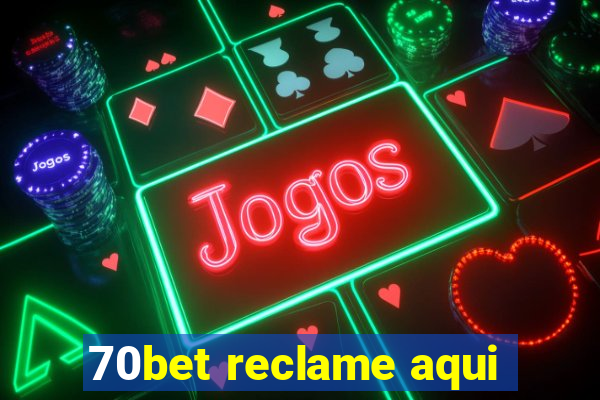 70bet reclame aqui